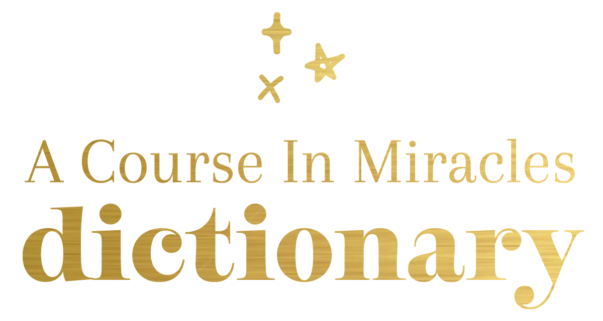 A Course In Miracles Dictionary